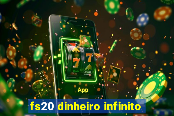 fs20 dinheiro infinito